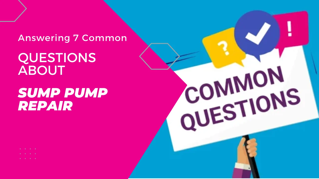 Answering 7 Common Questions About Sump Pump Repair