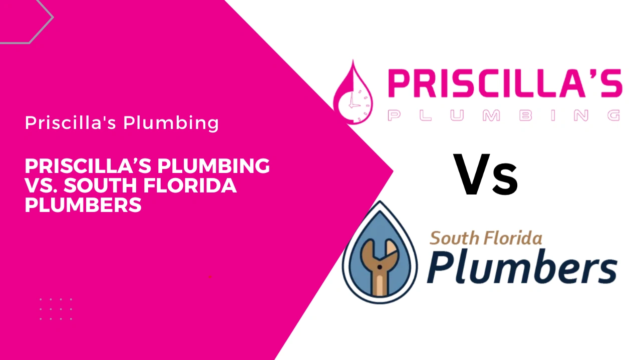 Priscilla’s Plumbing Vs South Florida Plumbers