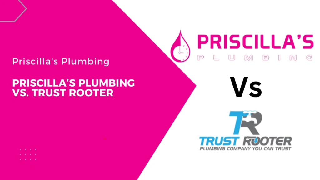 Priscilla’s Plumbing Vs. Trust Rooter