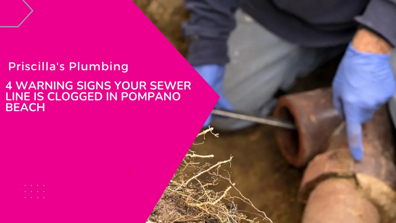 4 Warning Signs Your Sewer Line Is Clogged in Pompano Beach