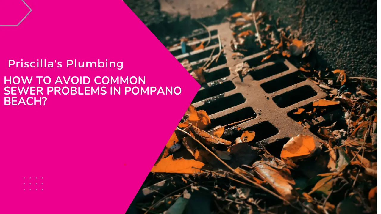 How to Avoid Common Sewer Problems in Pompano Beach